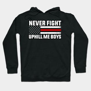 Never Fight Uphill Me Boys Hoodie